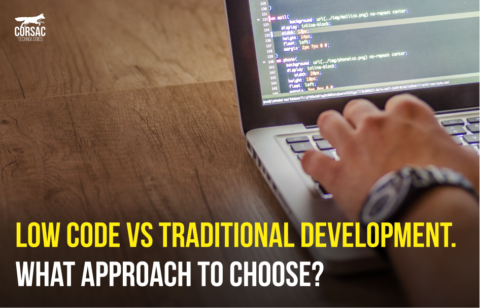 Low code vs traditional development. What approach to choose?