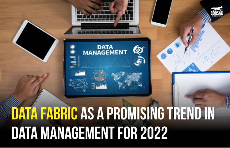 Data fabric as a promising trend in data management for 2022